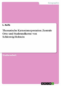 E-Book (epub) Thematische Karteninterpretation. Zentrale Orte und Stadtrandkerne von Schleswig-Holstein von L. Ralfs