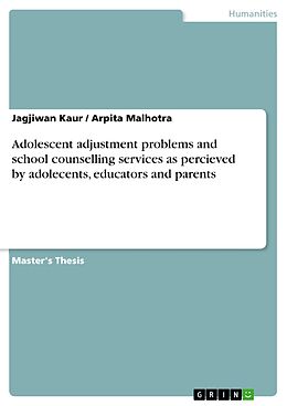eBook (pdf) Adolescent adjustment problems and school counselling services as percieved by adolecents, educators and parents de Jagjiwan Kaur, Arpita Malhotra
