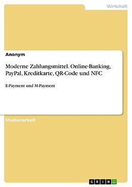 Kartonierter Einband Moderne Zahlungsmittel. Online-Banking, PayPal, Kreditkarte, QR-Code und NFC von Anonym