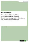 E-Book (pdf) Was ist Lernen? Über die Inhalte behavioristischer und kognitiver Lerntheorien sowie gestaltpsychologischer und konstruktivistischer Ansätze von Thomas Diester