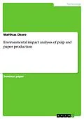 E-Book (pdf) Environmental impact analysis of pulp and paper production von Matthias Okoro