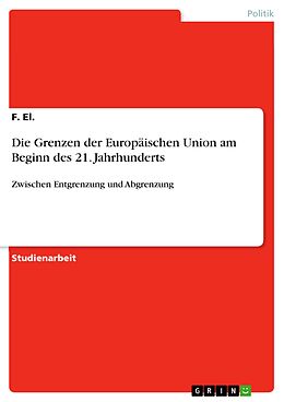 E-Book (pdf) Die Grenzen der Europäischen Union am Beginn des 21. Jahrhunderts von F. El.