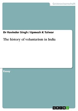Kartonierter Einband The history of voluntarism in India von Upmesh K Talwar, Ravinder Singh
