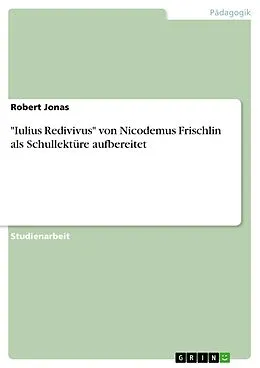 E-Book (pdf) "Iulius Redivivus" von Nicodemus Frischlin als Schullektüre aufbereitet von Robert Jonas