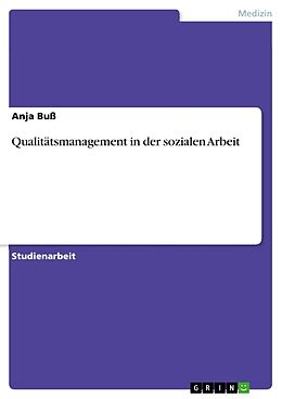 Kartonierter Einband Qualitätsmanagement in der sozialen Arbeit von Anja Buß