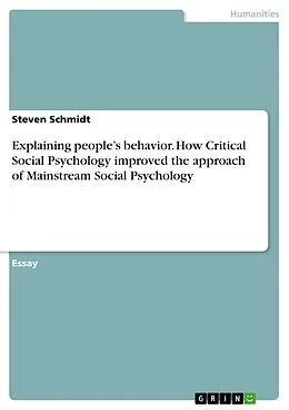 E-Book (pdf) Explaining people's behavior. How Critical Social Psychology improved the approach of Mainstream Social Psychology von Steven Schmidt