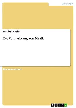 Kartonierter Einband Die Vermarktung von Musik von Daniel Hasler