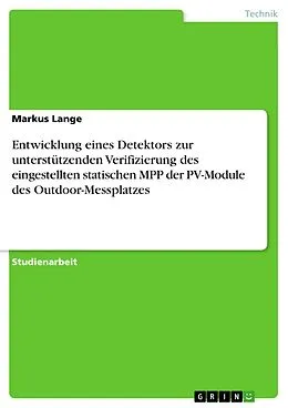 E-Book (pdf) Entwicklung eines Detektors zur unterstützenden Verifizierung des eingestellten statischen MPP der PV-Module des Outdoor-Messplatzes von Markus Lange