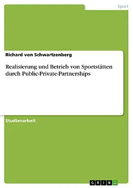 E-Book (pdf) Realisierung und Betrieb von Sportstätten durch Public-Private-Partnerships von Richard von Schwartzenberg