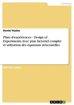 eBook (pdf) Plans d'expériences - Design of Experiments. Avec plan factoriel complet et utilisation des équations structurelles de Daniel Hasler