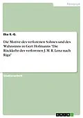 E-Book (pdf) Die Motive des verlorenen Sohnes und des Wahnsinns in Gert Hofmanns "Die Rückkehr des verlorenen J. M. R. Lenz nach Riga" von Eka K. -G.
