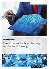 E-Book (pdf) Auswirkungen der Digitalisierung auf das Retail Banking von Julia Lehmann