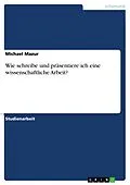 E-Book (pdf) Wie schreibe und präsentiere ich eine wissenschaftliche Arbeit? von Michael Mazur