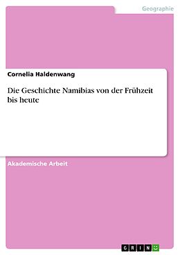 E-Book (epub) Die Geschichte Namibias von der Frühzeit bis heute von Cornelia Haldenwang