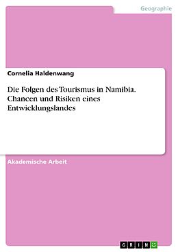 E-Book (pdf) Die Folgen des Tourismus in Namibia. Chancen und Risiken eines Entwicklungslandes von Cornelia Haldenwang