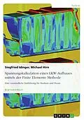E-Book (pdf) Spannungskalkulation eines LKW-Aufbaues mittels der Finite Elemente Methode von Siegfried Idinger, Michael Hirn