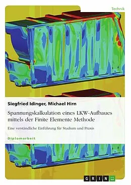 E-Book (pdf) Spannungskalkulation eines LKW-Aufbaues mittels der Finite Elemente Methode von Siegfried Idinger, Michael Hirn