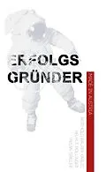 E-Book (epub) Erfolgsgründer von Berthold Baurek-Karlic, Helmut Pöllinger, Fabian Greiler
