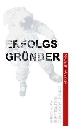 E-Book (epub) Erfolgsgründer von Berthold Baurek-Karlic, Helmut Pöllinger, Fabian Greiler