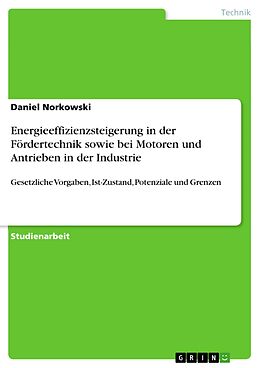 E-Book (epub) Energieeffizienzsteigerung in der Fördertechnik sowie bei Motoren und Antrieben in der Industrie von Daniel Norkowski