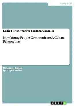E-Book (epub) How Young People Communicate. A Cuban Perspective von Eddie Fisher, Yorkys Santana Gonzalez
