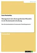 E-Book (epub) Management des Demografischen Wandels in der Kommunalverwaltung von Sven Piechottka