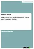 E-Book (epub) Erweiterung der Selbstbestimmung durch das Persönliche Budget von Joachim Schmidt