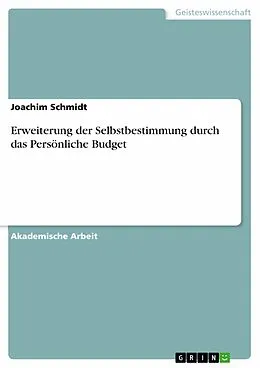 E-Book (epub) Erweiterung der Selbstbestimmung durch das Persönliche Budget von Joachim Schmidt