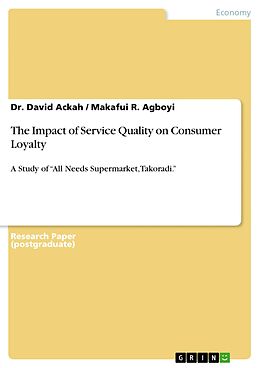 eBook (epub) The Impact of Service Quality on Consumer Loyalty de Dr. David Ackah, Makafui R. Agboyi