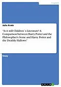 E-Book (epub) "Is it still Children´s Literature? A Comparison between Harry Potter and the Philosopher's Stone and Harry Potter and the Deathly Hallows" von Julia Kratz