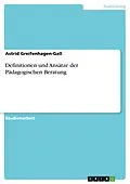 E-Book (epub) Definitionen und Ansätze der Pädagogischen Beratung von Astrid Greifenhagen-Gall