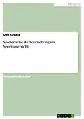 E-Book (pdf) Spielerische Werteerziehung im Sportunterricht von Udo Kroack
