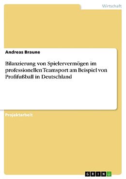 Kartonierter Einband Bilanzierung von Spielervermögen im professionellen Teamsport am Beispiel von Profifußball in Deutschland von Andreas Braune