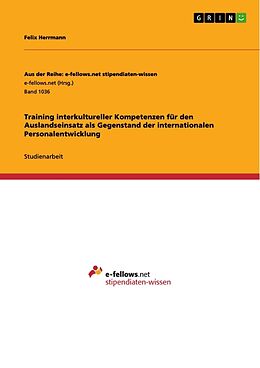 Kartonierter Einband Training interkultureller Kompetenzen für den Auslandseinsatz als Gegenstand der internationalen Personalentwicklung von Felix Herrmann