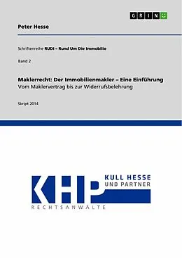 E-Book (pdf) Maklerrecht: Der Immobilienmakler - Eine Einführung. Vom Maklervertrag bis zur Widerrufsbelehrung von Peter Hesse