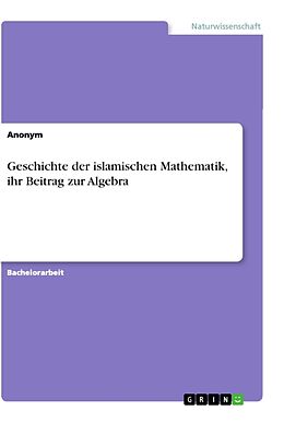 Kartonierter Einband Geschichte der islamischen Mathematik, ihr Beitrag zur Algebra von Anonym
