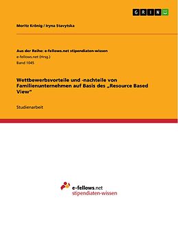E-Book (epub) Wettbewerbsvorteile und -nachteile von Familienunternehmen auf Basis des "Resource Based View" von Moritz Krönig, Iryna Stavytska
