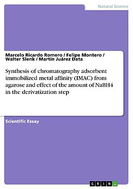 E-Book (pdf) Synthesis of chromatography adsorbent immobilized metal affinity (IMAC) from agarose and effect of the amount of NaBH4 in the derivatization step von Marcelo Ricardo Romero, Felipe Montero, Walter Slenk