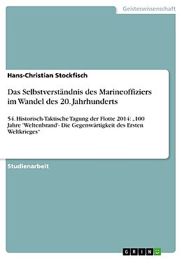 Kartonierter Einband Das Selbstverständnis des Marineoffiziers im Wandel des 20. Jahrhunderts von Hans-Christian Stockfisch