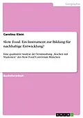E-Book (pdf) Slow Food. Ein Instrument zur Bildung für nachhaltige Entwicklung? von Carolina Klein