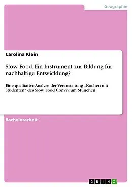 E-Book (pdf) Slow Food. Ein Instrument zur Bildung für nachhaltige Entwicklung? von Carolina Klein