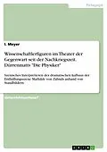 E-Book (epub) Wissenschaftlerfiguren im Theater der Gegenwart seit der Nachkriegszeit. Dürrenmatts "Die Physiker" von I. Meyer