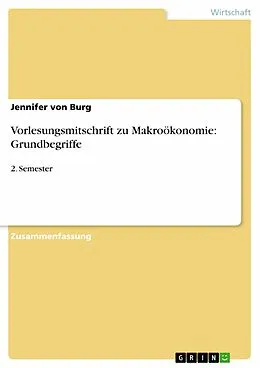 E-Book (epub) Vorlesungsmitschrift zu Makroökonomie: Grundbegriffe von Jennifer von Burg