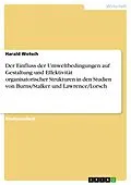 E-Book (epub) Der Einfluss der Umweltbedingungen auf Gestaltung und Effektivität organisatorischer Strukturen in den Studien von Burns/Stalker und Lawrence/Lorsch von Harald Wotsch