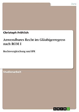 Kartonierter Einband Anwendbares Recht im Gläubigerregress nach ROM I von Christoph Fröhlich