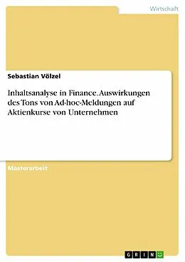 E-Book (epub) Inhaltsanalyse in Finance. Auswirkungen des Tons von Ad-hoc-Meldungen auf Aktienkurse von Unternehmen von Sebastian Völzel