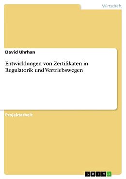 Kartonierter Einband Entwicklungen von Zertifikaten in Regulatorik und Vertriebswegen von David Uhrhan