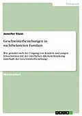 E-Book (epub) Geschwisterbeziehungen in suchtbelasteten Familien von Jennifer Stein
