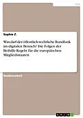 E-Book (epub) Was darf der öffentlich-rechtliche Rundfunk im digitalen Bereich? Die Folgen der Beihilfe-Regeln für die europäischen Mitgliedsstaaten von Sophie Z.