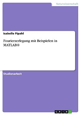 E-Book (pdf) Fourierzerlegung mit Beispielen in MATLAB® von Isabelle Pipahl